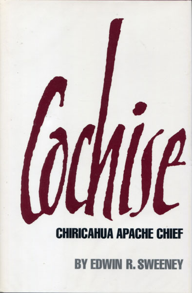 Cochise. Chiricahua Apache Chief EDWIN R. SWEENEY