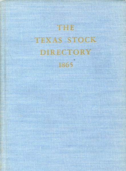 The Texas Stock Directory Or Book Of Marks And Brands. In A Series Of Volumes Designed To Embrace The Entire State JACKSON, W. H. & S. A. LONG