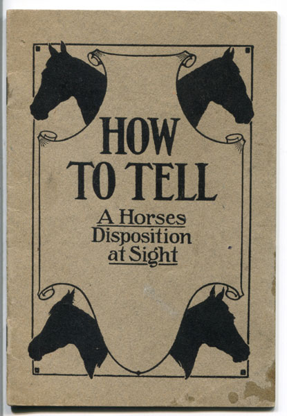 How To Tell A Horses Disposition At Sight / (Title Page) The Four Types Of Disposition As Found Among Horses PROFESSOR JESSE BEERY