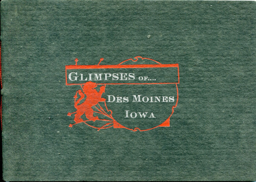 Glimpses Of .... Des Moines, Iowa / (Title Page) Glimpses Of Des Moines 