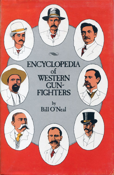 Encyclopedia Of Western Gun-Fighters BILL O'NEAL