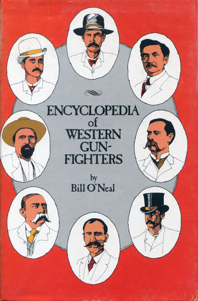Encyclopedia Of Western Gun-Fighters BILL O'NEAL