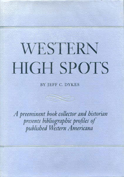 Western High Spots. Reading And Collecting Guides. JEFF C. DYKES