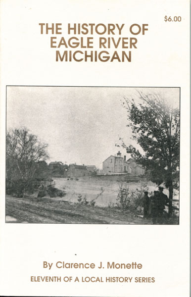 The History Of Eagle River, Michigan CLARENCE J. MONETTE