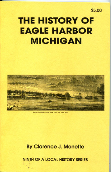 The History Of Eagle Harbor, Michigan CLARENCE J. MONETTE