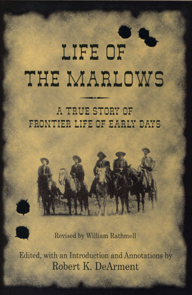 Life Of The Marlows. A True Story Of Frontier Life Of Early Days RATHMELL, WILLIAM [REVISED BY]