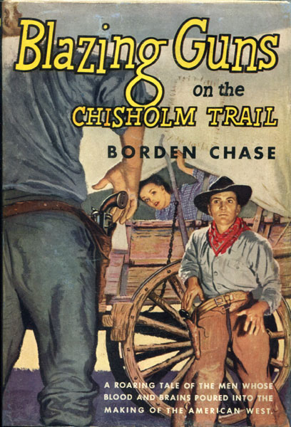 Blazing Guns On The Chisholm Trail BORDEN CHASE