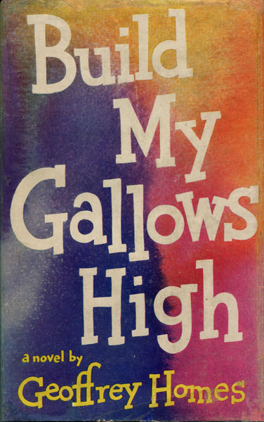 Build My Gallows High. GEOFFREY HOMES