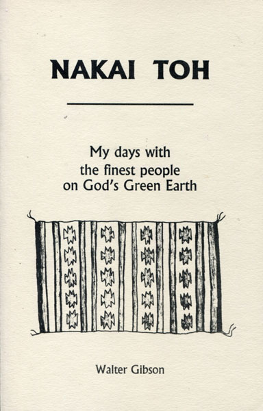 Nakai Toh. My Days With The Finest People On God's Green Earth. WALTER GIBSON