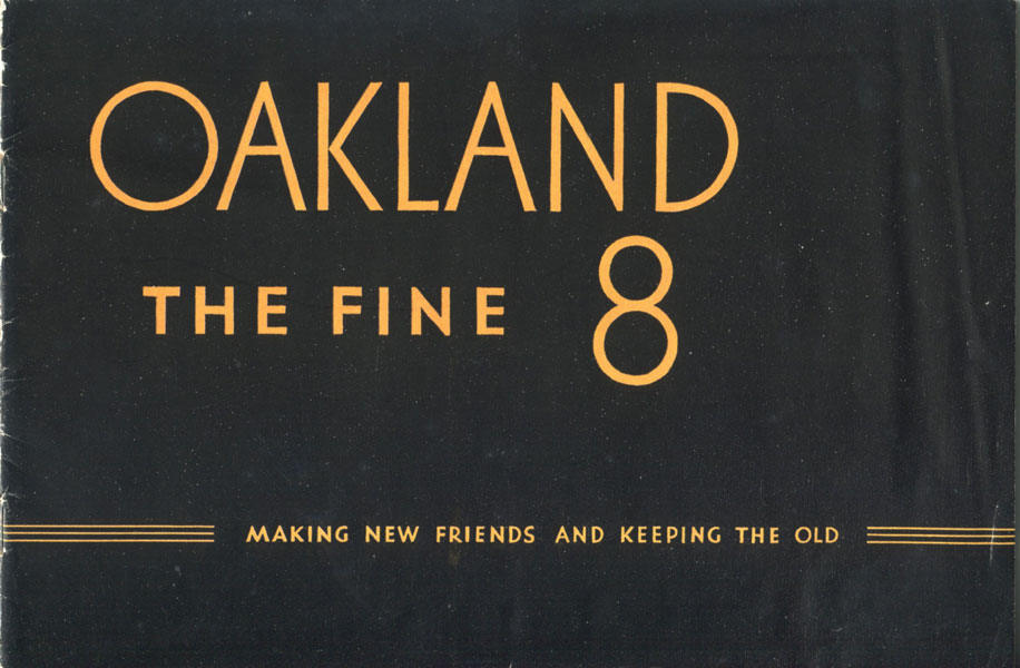 Oakland, The Fine 8. Making New Friends And Keeping The Old Oakland Motor Car Company, Pontiac, Michigan