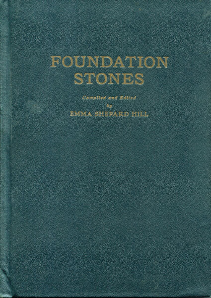 Foundation Stones HILL, EMMA SHEPARD [COMPILED AND EDITED BY]