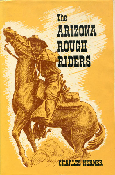 The Arizona Rough Riders. CHARLES HERNER