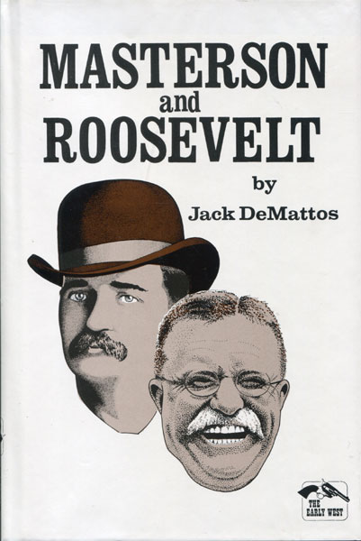 Masterson And Roosevelt JACK DEMATTOS