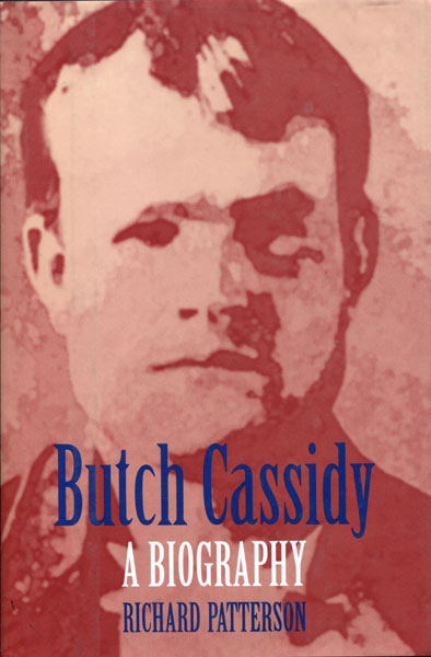 Butch Cassidy. A Biography. RICHARD PATTERSON