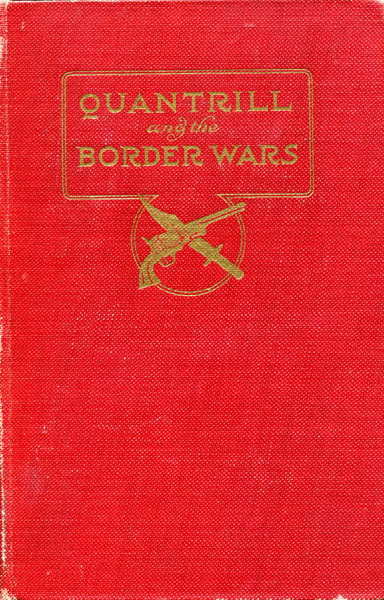 Quantrill And The Border Wars. WILLIAM ELSEY CONNELLEY