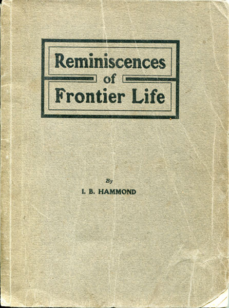 Reminiscences Of Frontier Life. ISAAC B. HAMMOND