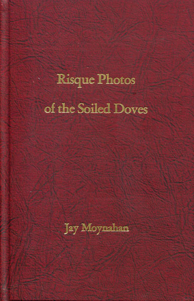 Risque Photographs Of The Soiled Doves. JAY MOYNAHAN