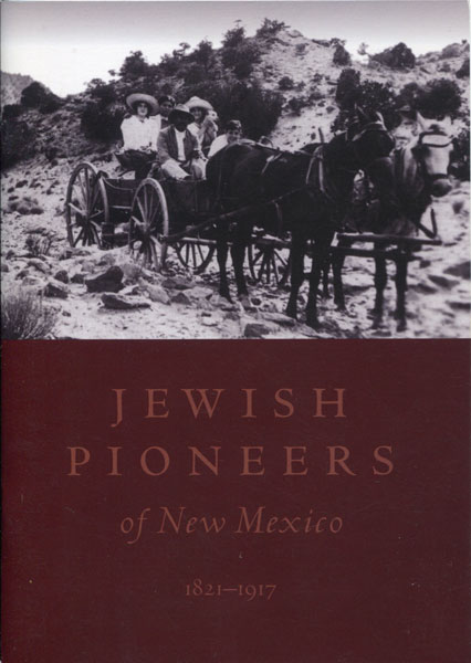 Jewish Pioneers Of New Mexico, 1821-1917 VARIOUS AUTHORS