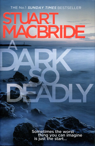 A Dark So Deadly STUART MACBRIDE