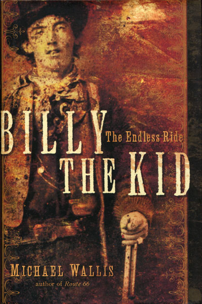 Billy The Kid, The Endless Ride. MICHAEL WALLIS