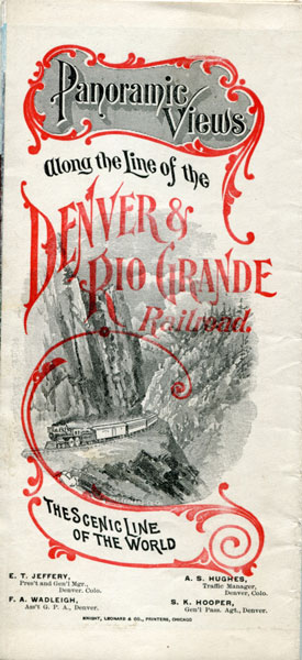 Panoramic Views Along The Line Of The Denver & Rio Grande Railroad, The Scenic Line Of The World DENVER & RIO GRANDE RAILROAD