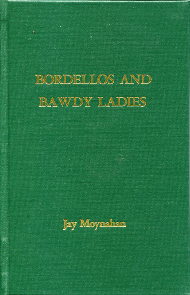 Bordellos And Bawdy Ladies JAY MOYNAHAN