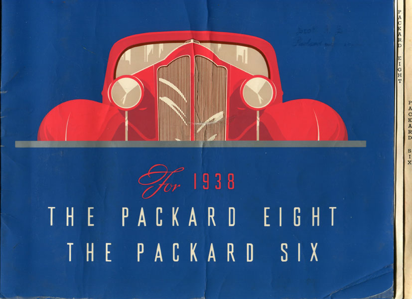 For 1938 The Packard Eight, The Packard Six [Title Page]. The New Packard Eight For 1938 (Formerly Called The 120), The New Packard Six For 1938 (A Different Kind Of Six), Cars That Are Easy To Buy And Easy To Own Featuring Longer And Larger Size With Six-Passenger Capacity.... Riding Qualities Hitherto Unknown In Any Kind Of Spring Suspension.... Really Quiet All-Steel Bodies With All-Steel Tops.... Packard Identity Enhanced By Greater Big-Car Beauty.... Long Mechanical Life Made Even Longer Through New Designs In Engine And Chassis.... And A Host Of Other Improvements That Increase The Pleasure Of Packard Ownership PACKARD MOTOR CAR COMPANY, DETROIT, MICHIGAN