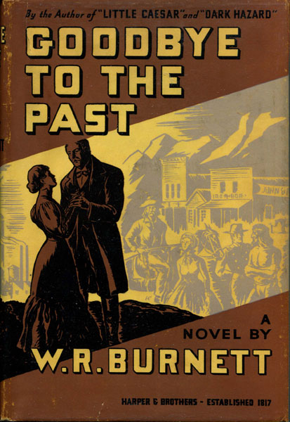 Goodbye To The Past. Scenes From The Life Of William Meadows. W. R. BURNETT