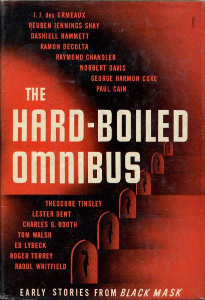The Hard-Boiled Omnibus. Early Stories From Black Mask SHAW, JOSEPH T. [EDITED AND WITH AN INTRODUCTION BY]