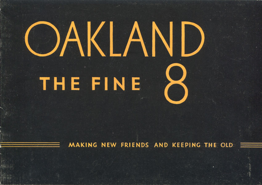 Oakland The Fine 8. Making New Friends And Keeping The Old By Serving Uncommonly Well General Motors Corporation, Detroit, Michigan