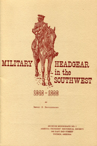 Military Headgear In The Southwest 1846-1890. SIDNEY B. BRINCKERHOFF