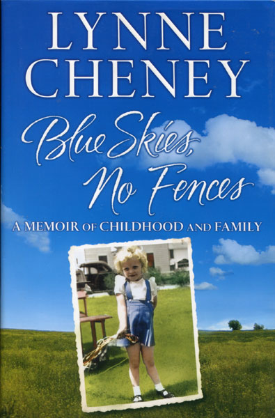 Blue Skies, No Fences: A Memoir Of Childhood And Family LYNNE CHENEY