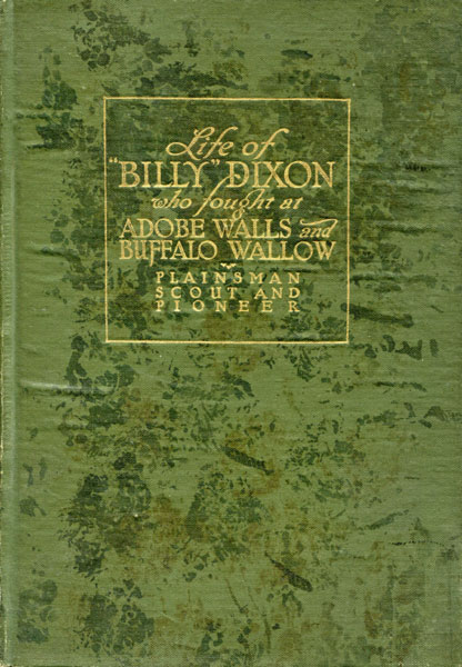 Life And Adventures Of "Billy" Dixon Of Adobe Walls, Texas Panhandle. FREDERICK S. BARDE