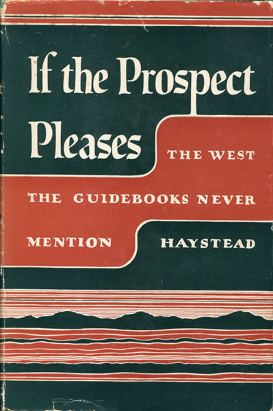If The Prospect Pleases: The West The Guidebooks Never Mention LADD HAYSTEAD