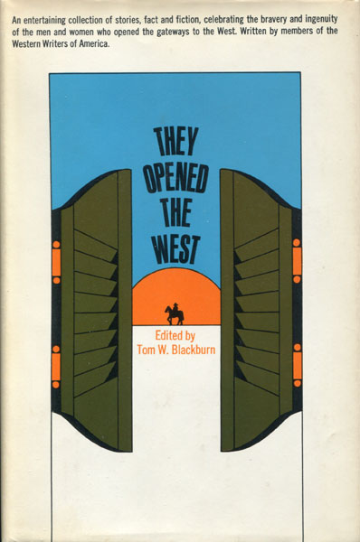 They Opened The West. An Anthology By The Western Writers Of America BLACKBURN, TOM W. [EDITED BY]