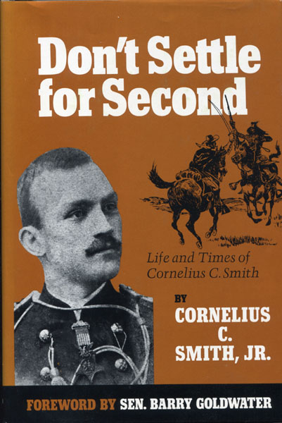 Don't Settle For Second. Life And Times Of Cornelius C. Smith SMITH, JR., CORNELIUS C