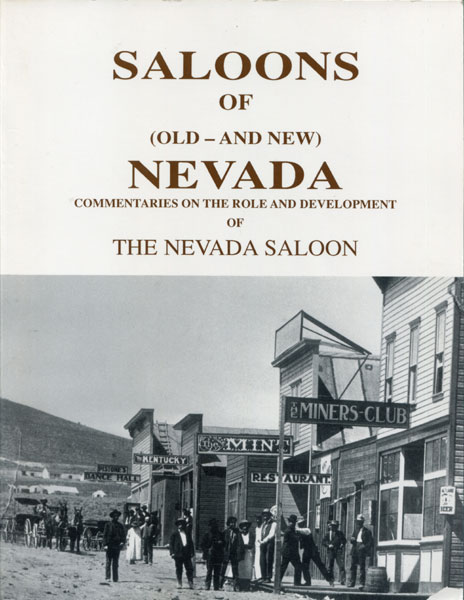 Saloons Of (Old - And New) Nevada, Commentaries On The Role And Development Of The Nevada Saloon. [Cover Title] RAYMOND M SMITH