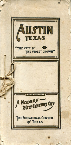 Austin, Texas, "The City Of The Violet Crown." Her Thriving Industries - Beautiful Homes - Commercial And Public Buildings - Educational And State Institutions - Scenic Views - Additions And Places Of Interest And A Statistical Review Of Business Resources. The Ideal Home City TEMPLEMAN & REISSIG, PUBLISHERS