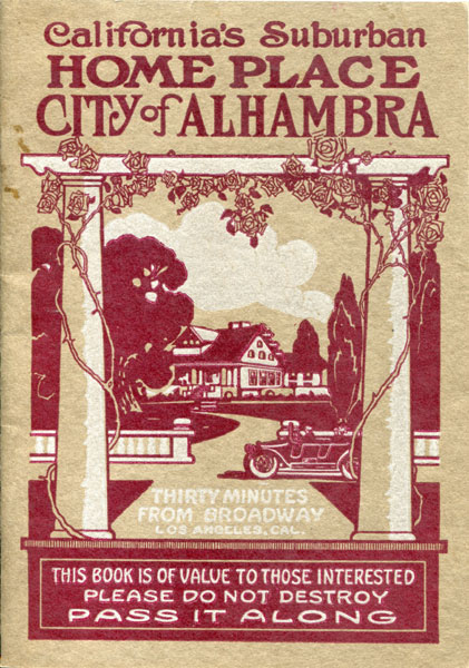 California's Suburban Home Place City Of Alhambra / [Title Page] Descriptive Booklet Of The City Of Alhambra, California, Gateway To The Verdant San Gabriel Valley Alhambra Chamber Of Commerce