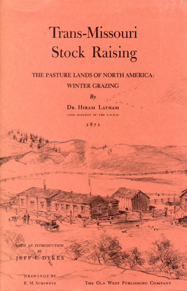 Trans-Missouri Stock Raising. The Pasture Lands Of North America: DR. HIRAM LATHAM