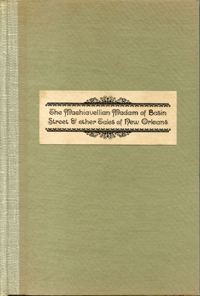 The Machiavellian Madam Of Basin Street & Other Tales Of New Orleans EDWARD LAROCQUE TINKER