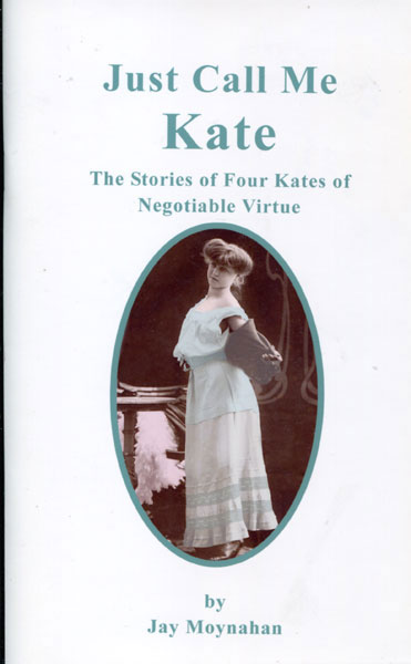 Just Call Me Kate. The Stories Of Four Kates Of Negotiable Virtue JAY MOYNAHAN