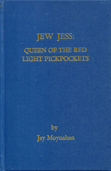 Jew Jess: Queen Of The Red Light Pickpockets JAY MOYNAHAN