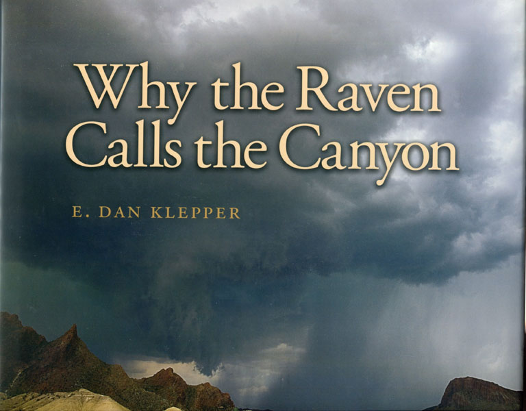Why The Raven Calls The Canyon. Off The Grid In Big Bend Country E. DAN KLEPPER