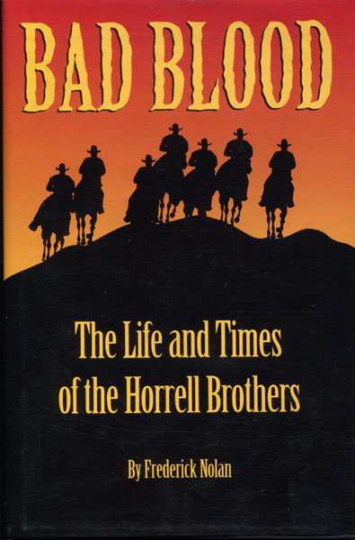 Bad Blood. The Life And Times Of The Horrell Brothers. FREDERICK NOLAN