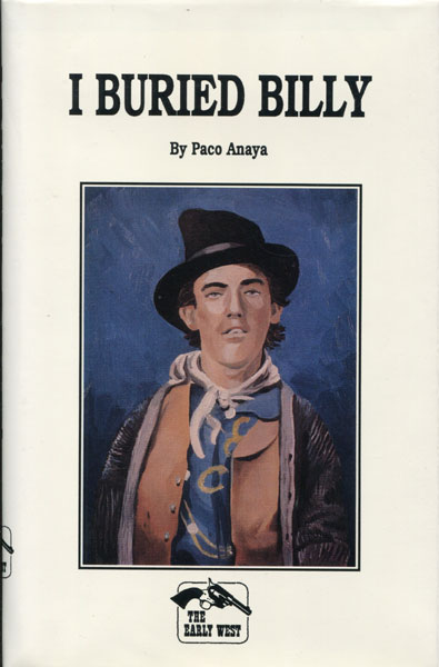 I Buried Billy ANAYA, A. P. "PACO" [EDITED BY JAMES H. EARLE]