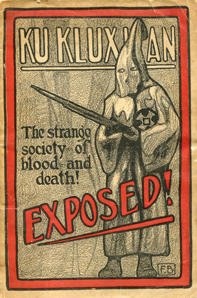 Ku Klux Klan. The Strange Society Of Blood And Death! Exposed! / [Title Page] Ku Klux Klan Secrets Exposed. Attitude Toward Jews, Catholics, Foreigners And Masons. Fraudulent Methods Used. Atrocities Committed In Name Of Order 