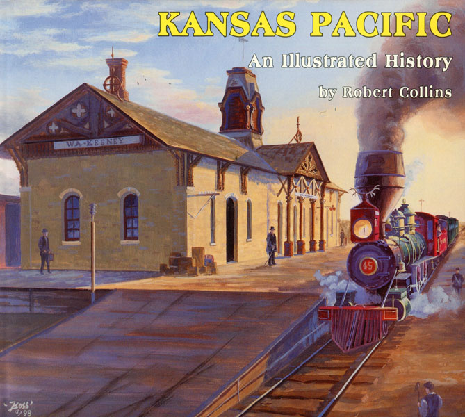 Kansas Pacific, An Illustrated History ROBERT COLLINS