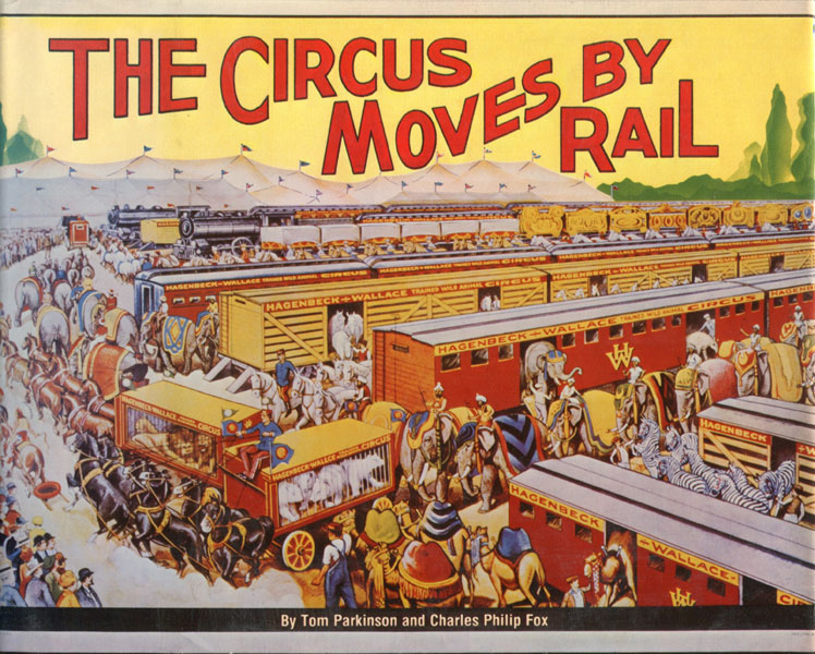 The Circus Moves By Rail TOM AND CHARLES PHILIP FOX PARKINSON