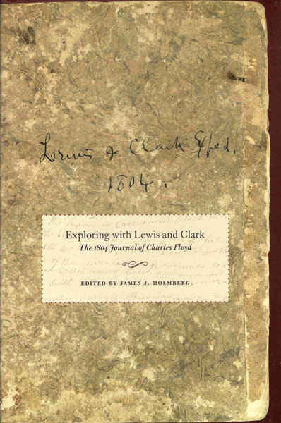 Exploring With Lewis And Clark, The 1804 Journal Of Charles Floyd HOLMBERG, JAMES J. [EDITOR]
